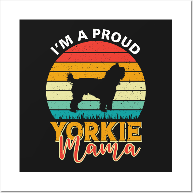 I'm A Proud Yorkie Mama Wall Art by TeeGuarantee